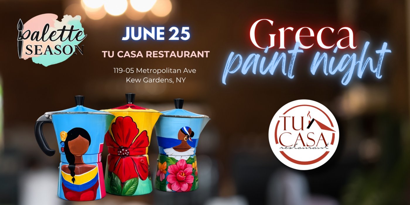 Greca Paint Night at Tu Casa Restaurant – Kew Gardens | Jun 25, 2026