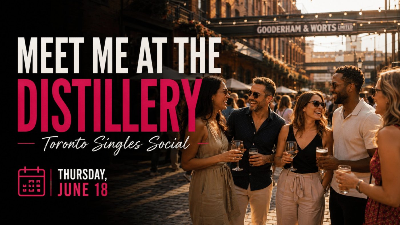 Meet Me at the Distillery — Toronto Singles Social
