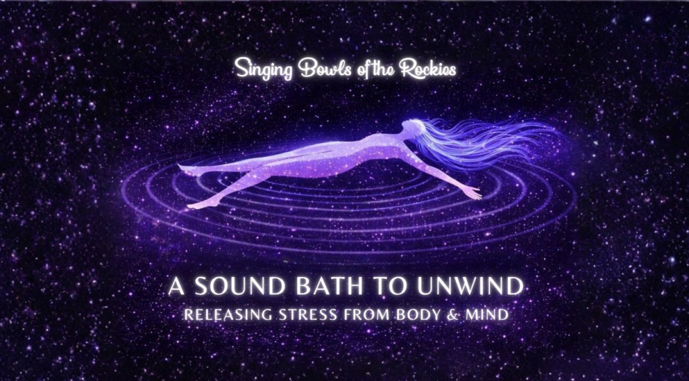 A Sound Bath to Unwind: Releasing Stress from Body & Mind