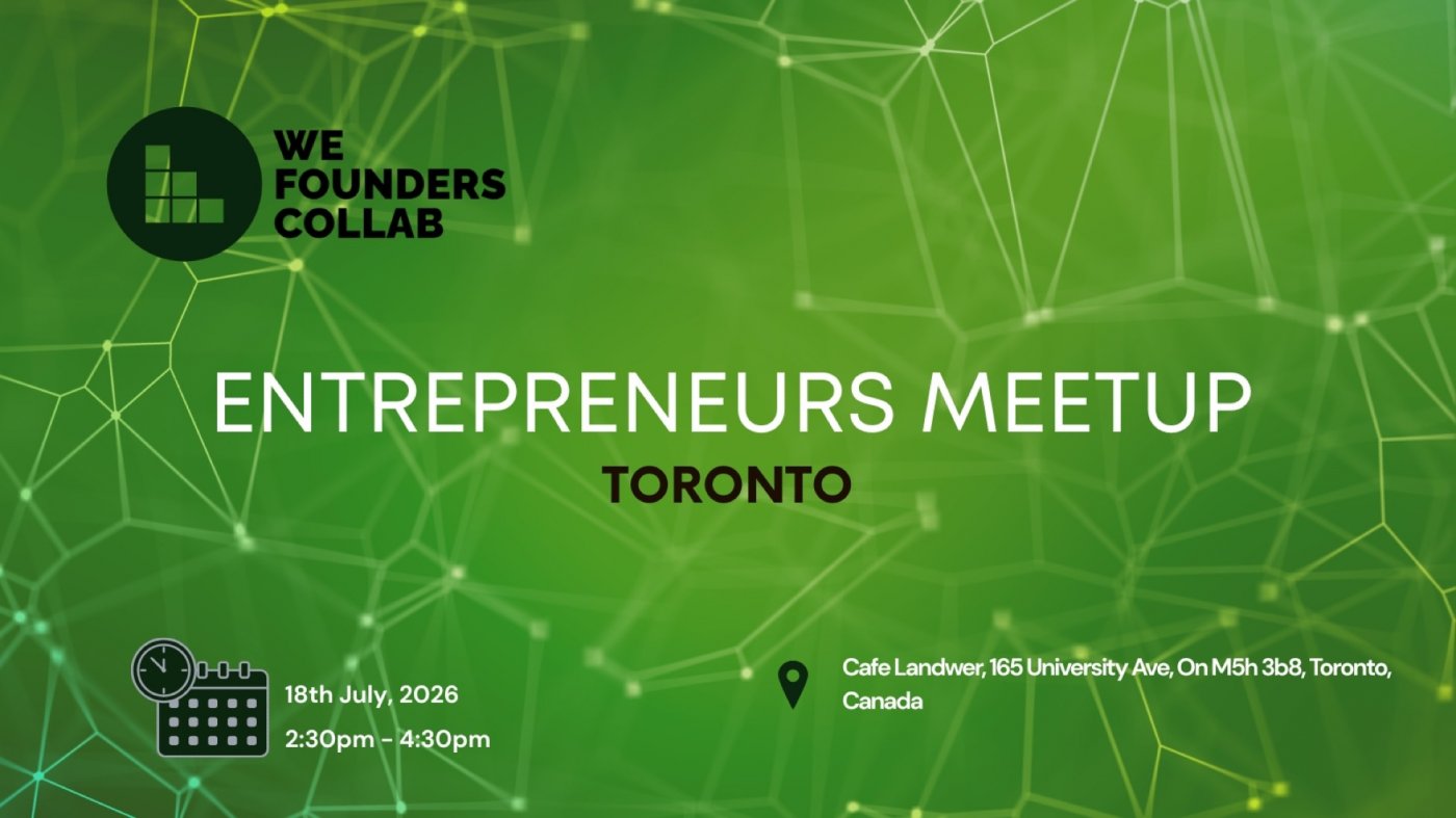Entrepreneurs Meetup by We Founders Collab Toronto 2026