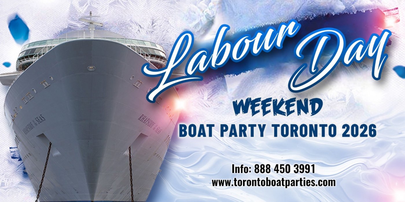 LABOUR DAY WEEKEND BOAT PARTY TORONTO 2026 | TICKETS STARTING AT $20