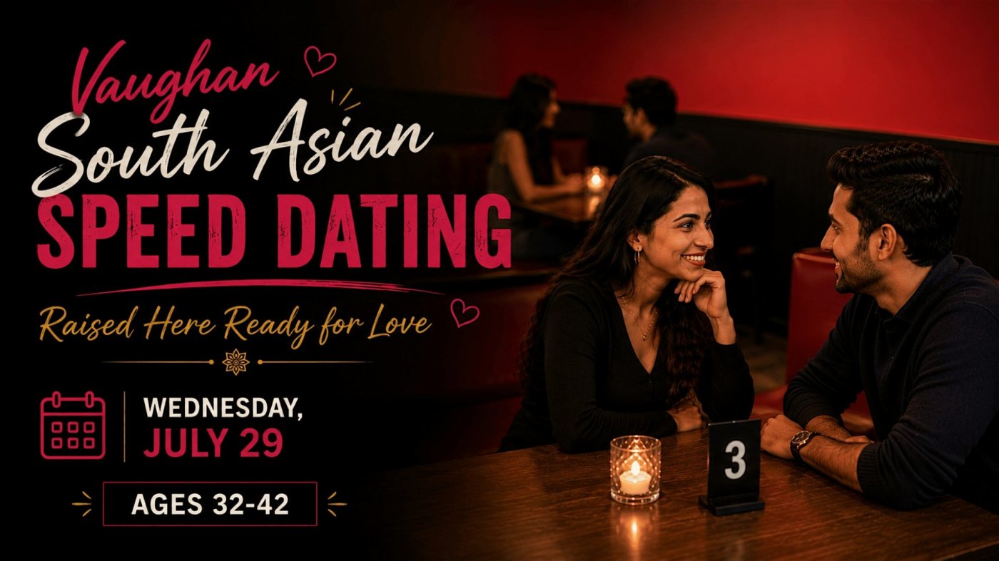 Vaughan South Asian Speed Dating: Raised Here Ready for Love (Ages 32-42)