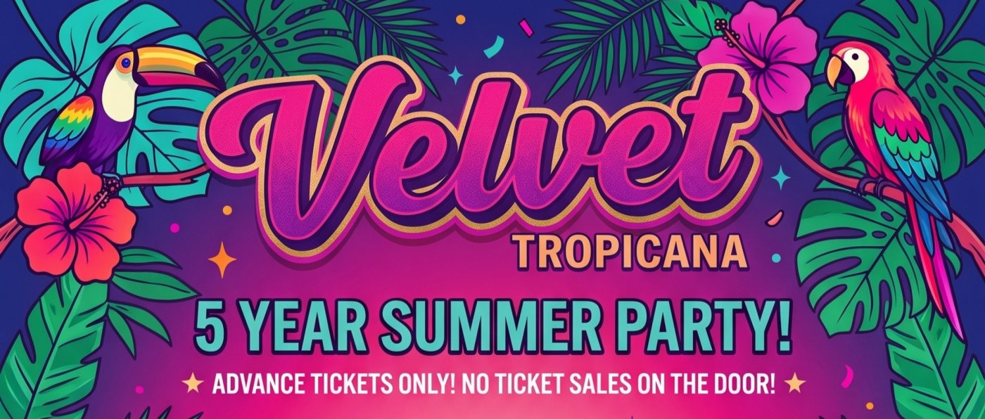 VELVET Tropicana: 5 Year Summer Party Special! Fri 21 Aug | LGBTQ+