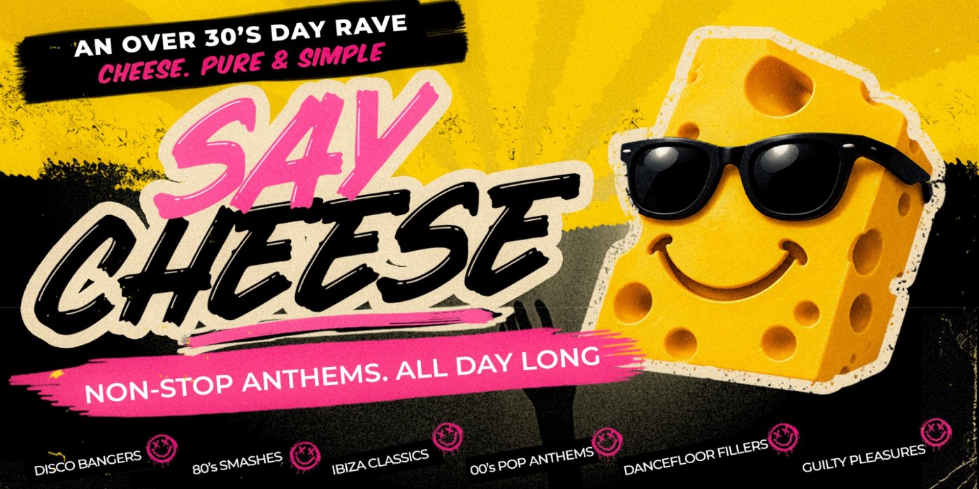 Say Cheese – An afternoon of pure Anthem Energy, Strictly for Grown Ups.
