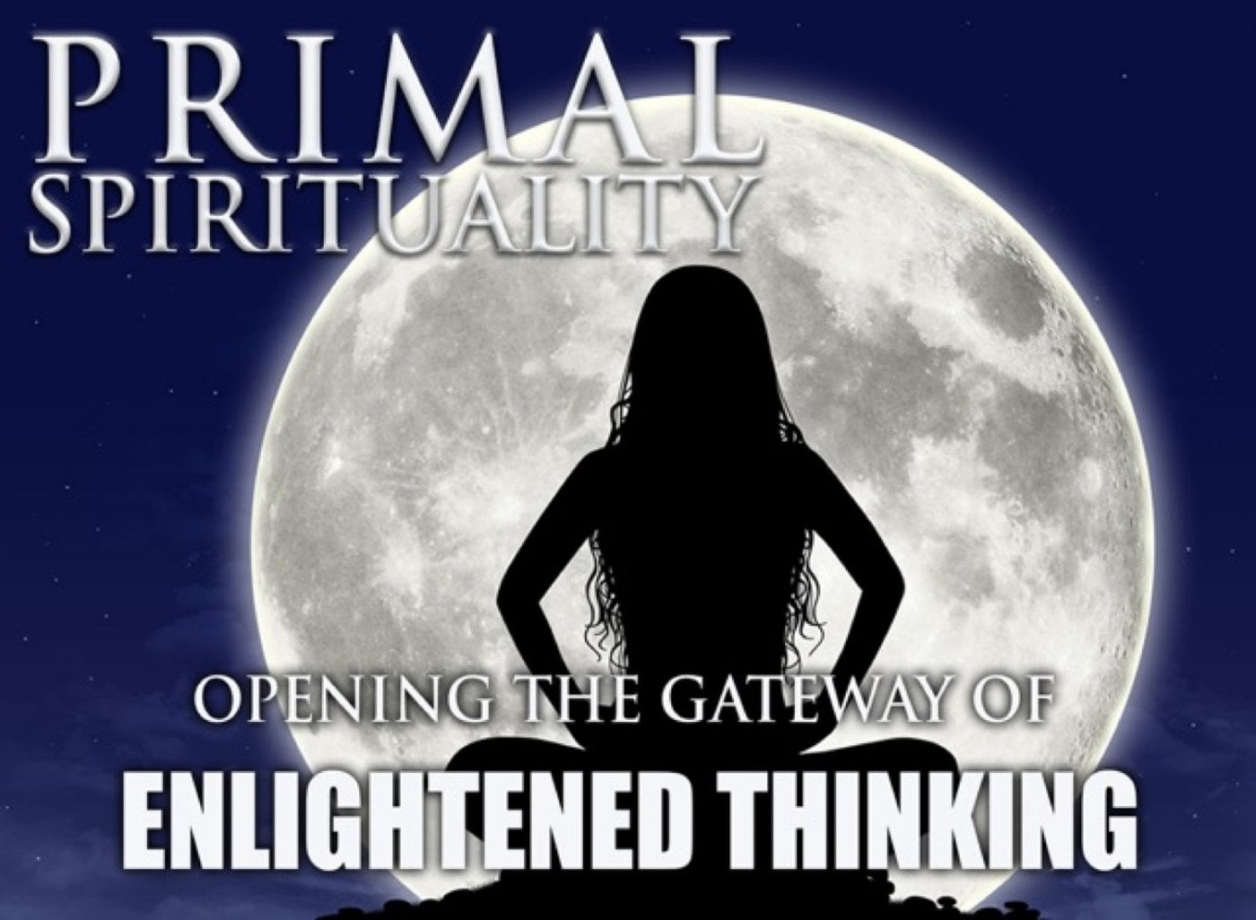 Primal Spirituality Module: The Gateway of Enlightened Thinking