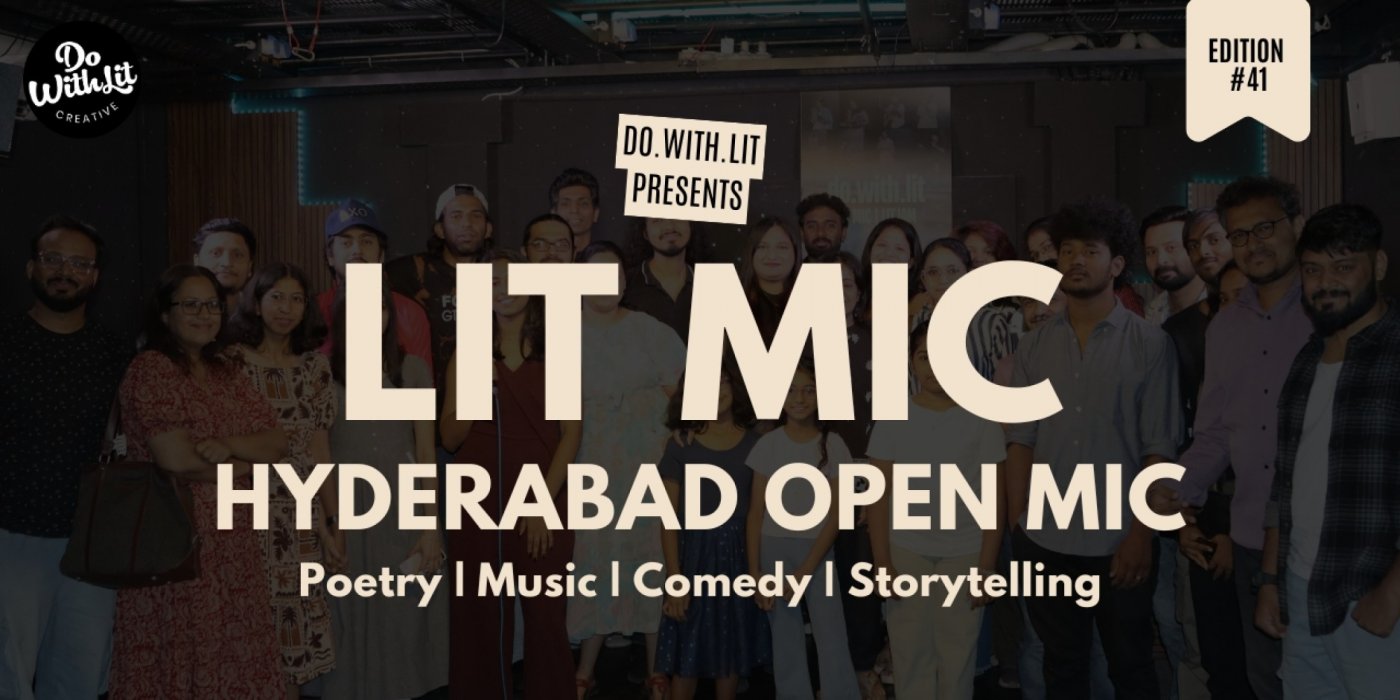 LIT-MIC: Hyderabad Open Mic | Poetry, Stories, Comedy, Music | Edition #41