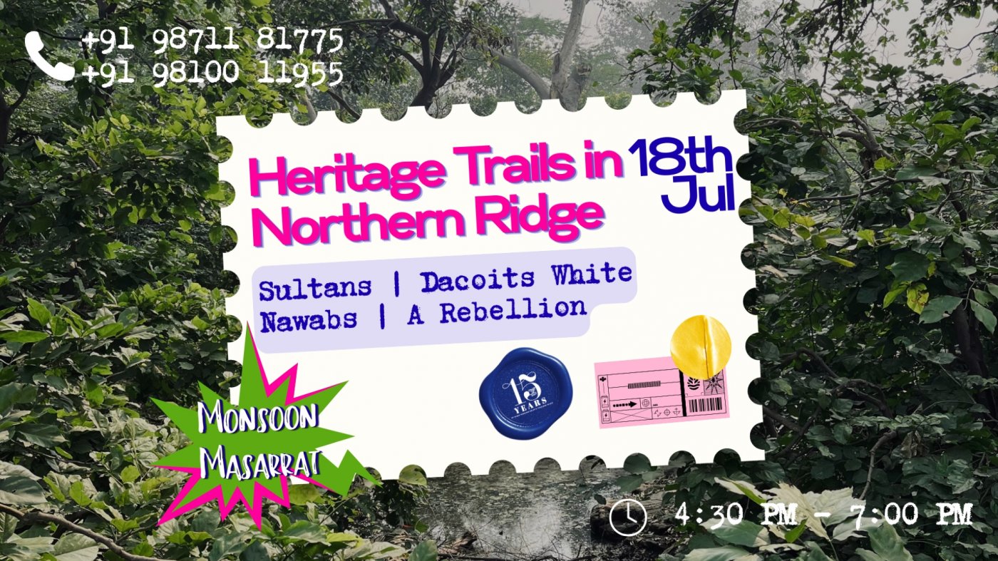 Heritage Trails in Northern Ridge: Sultans | Dacoits | White Nawabs | A Rebellion