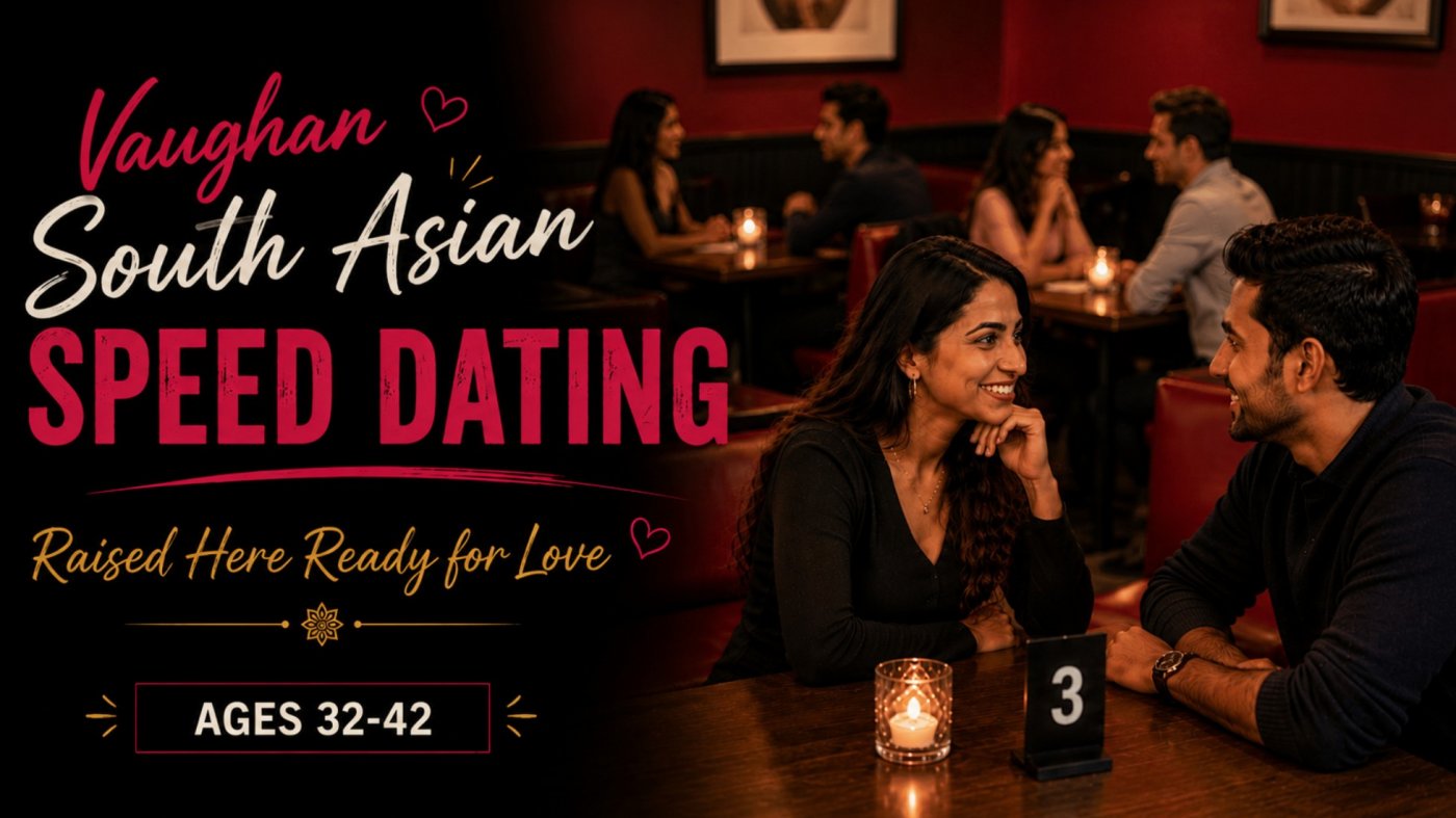 Vaughan South Asian Speed Dating: Raised Here Ready for Love (Ages 32-42)