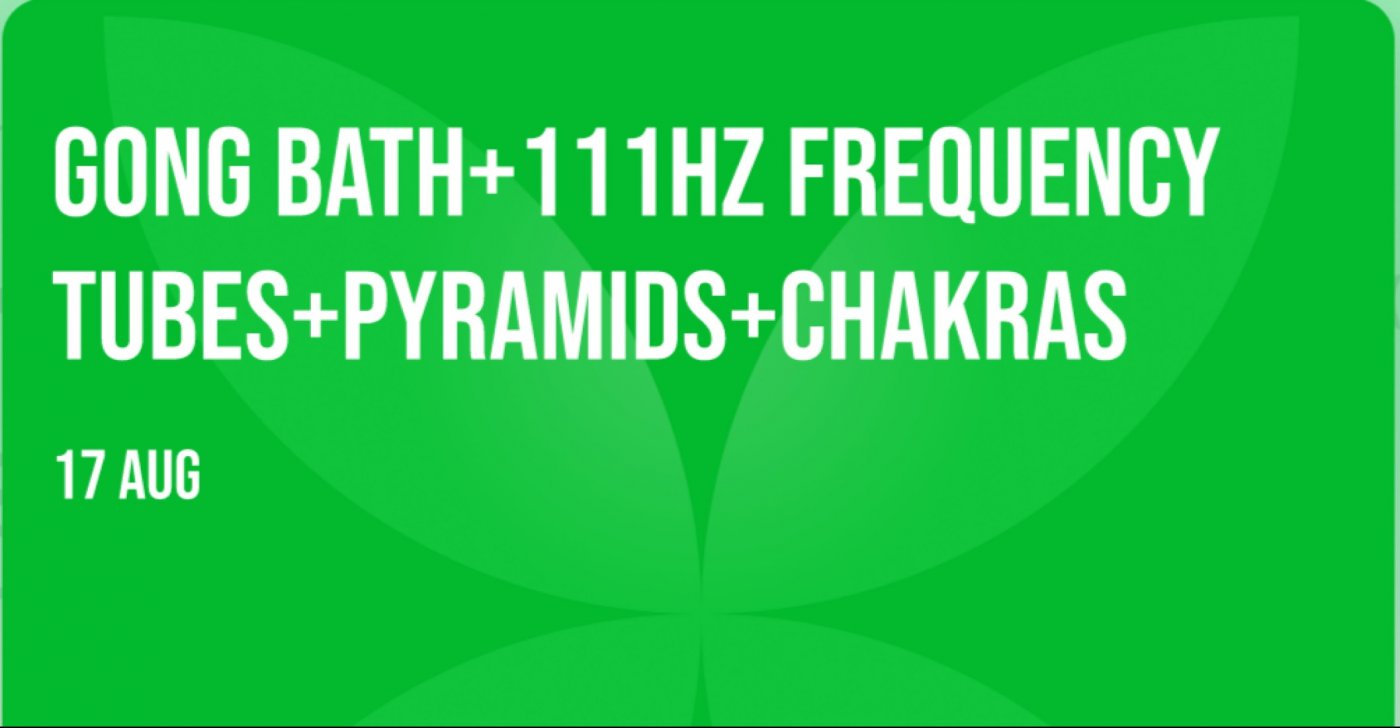 Gong Bath+111hz Frequency Tubes+Pyramids+Chakras