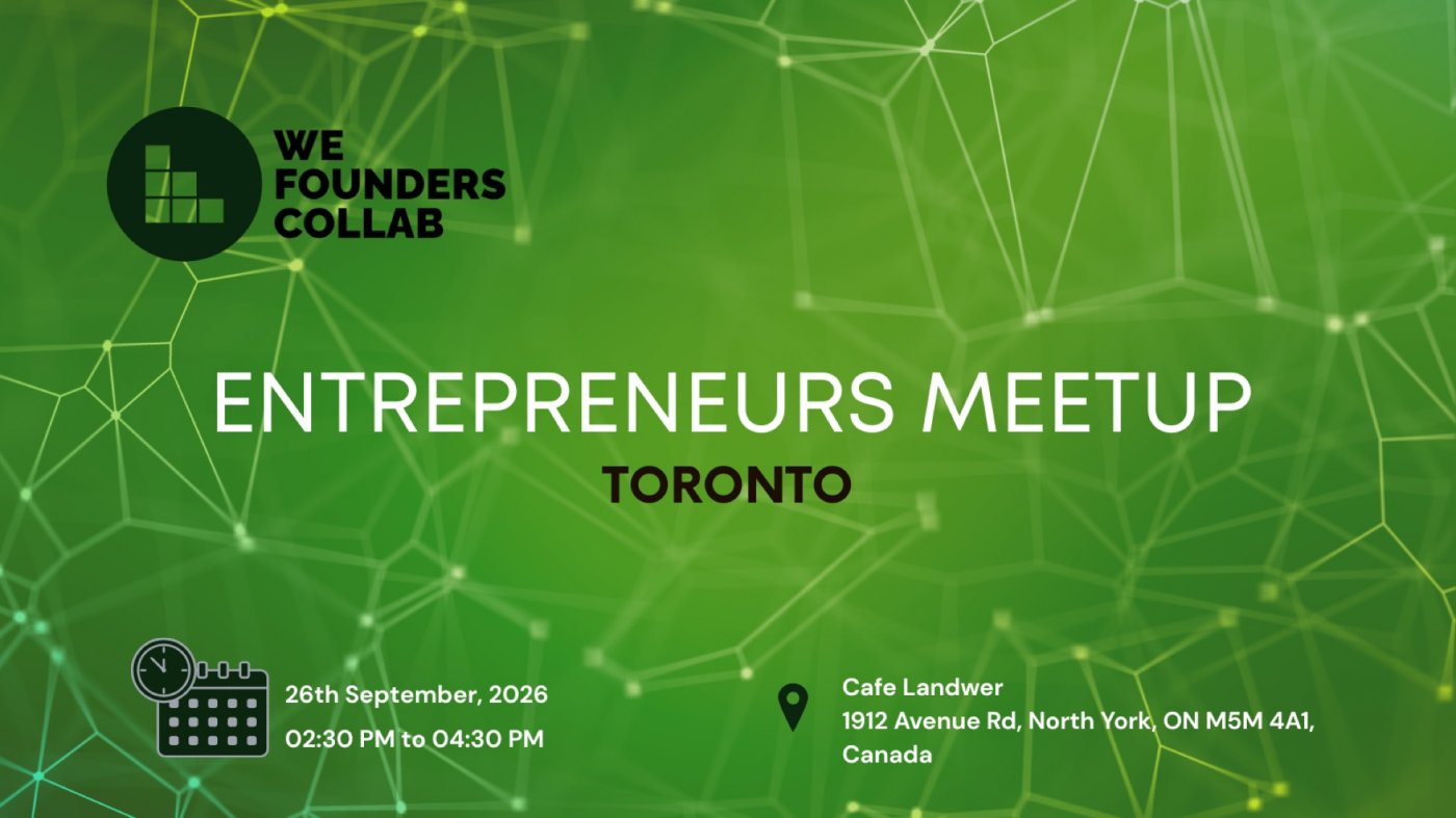 Entrepreneurs Meetup by We Founders Collab Toronto 2026