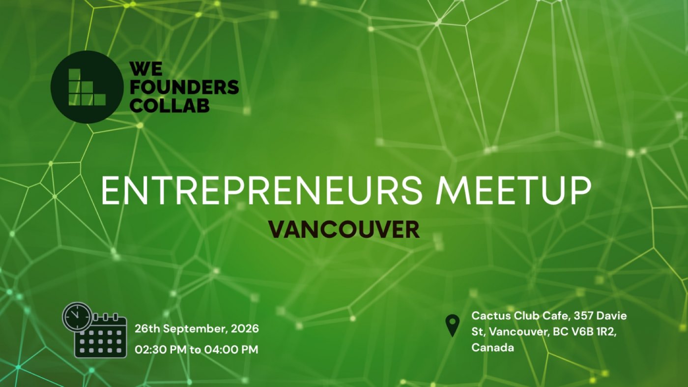 Entrepreneurs Meetup by We Founders Collab Vancouver 2026