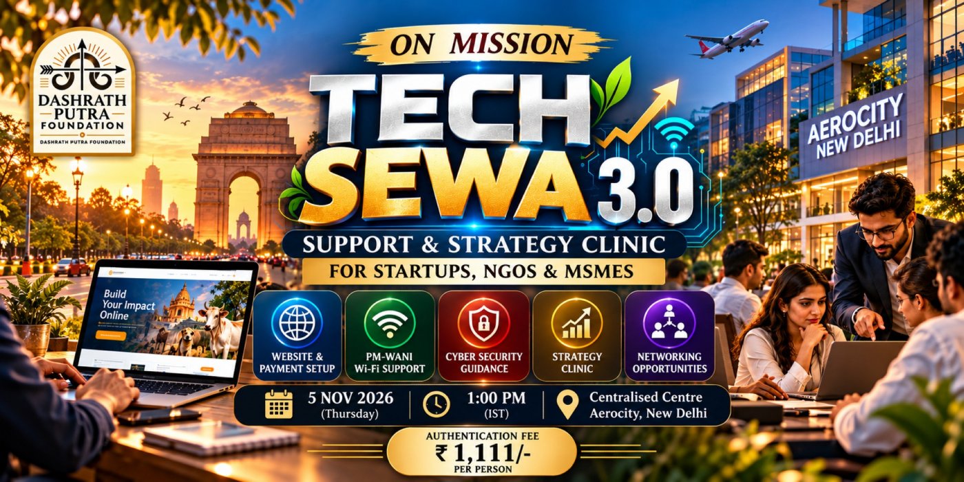 🚀 Tech Sewa 3.0: Support &amp; Strategy Clinic for Startups,NGOs &amp; MSMEs 🇮🇳 Dashrath Putra Foundation