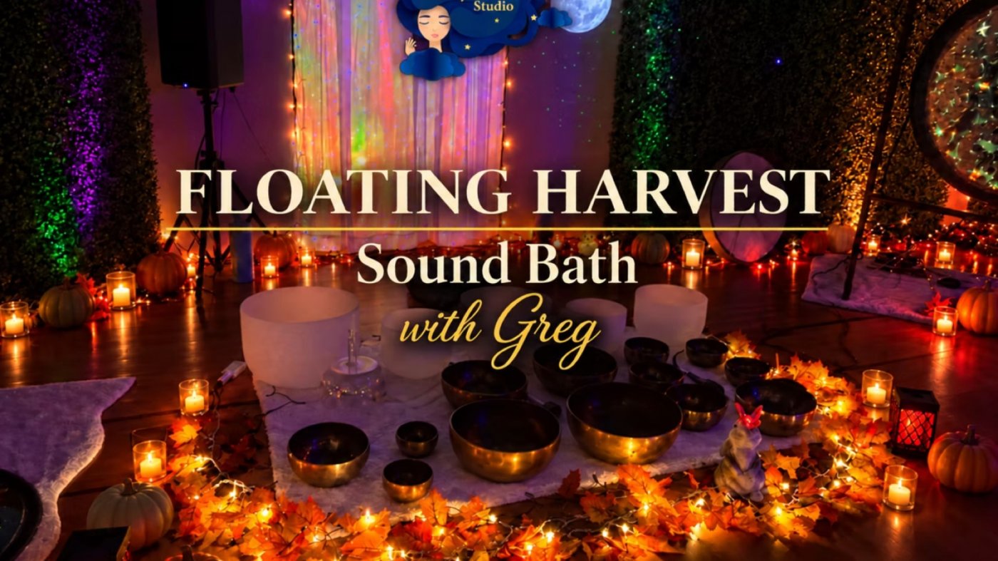 Floating Harvest Sound Bath with Greg, Mystical Oasis Sound Bath Studio ...