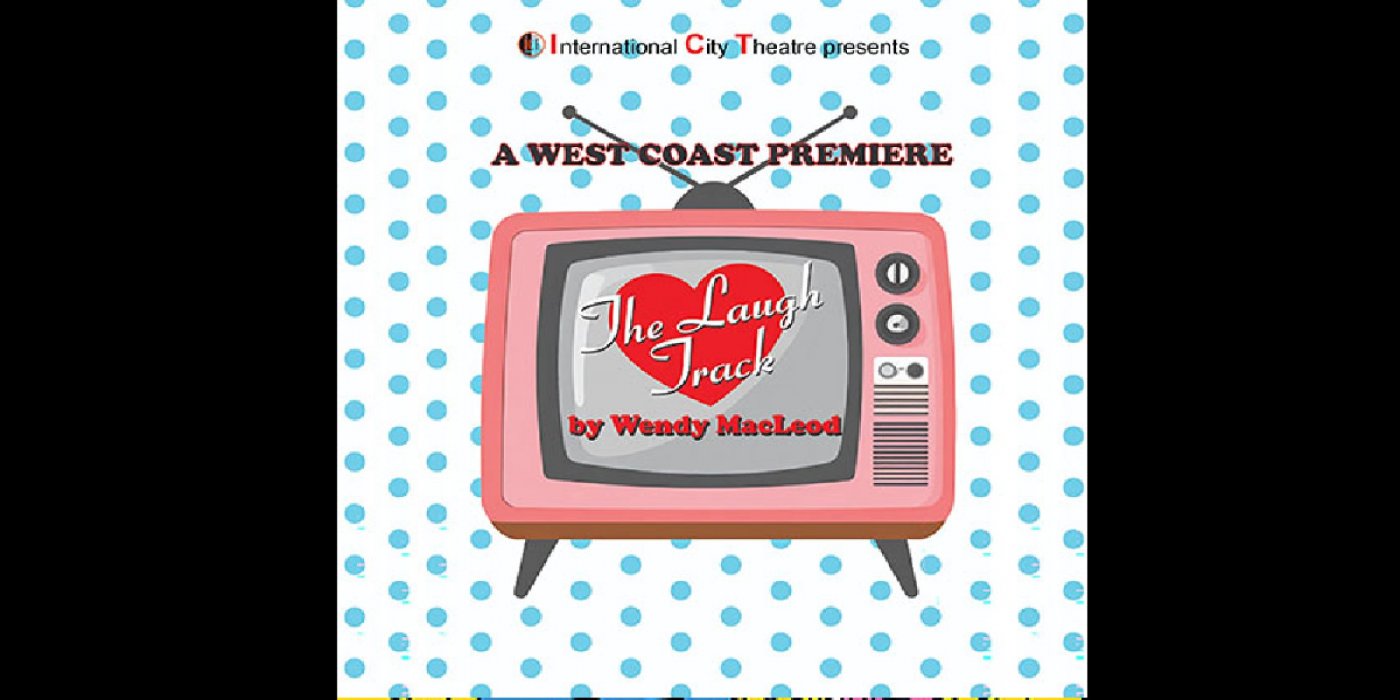 The Laugh Track, International City Theatre, Long Beach, 5 November to ...