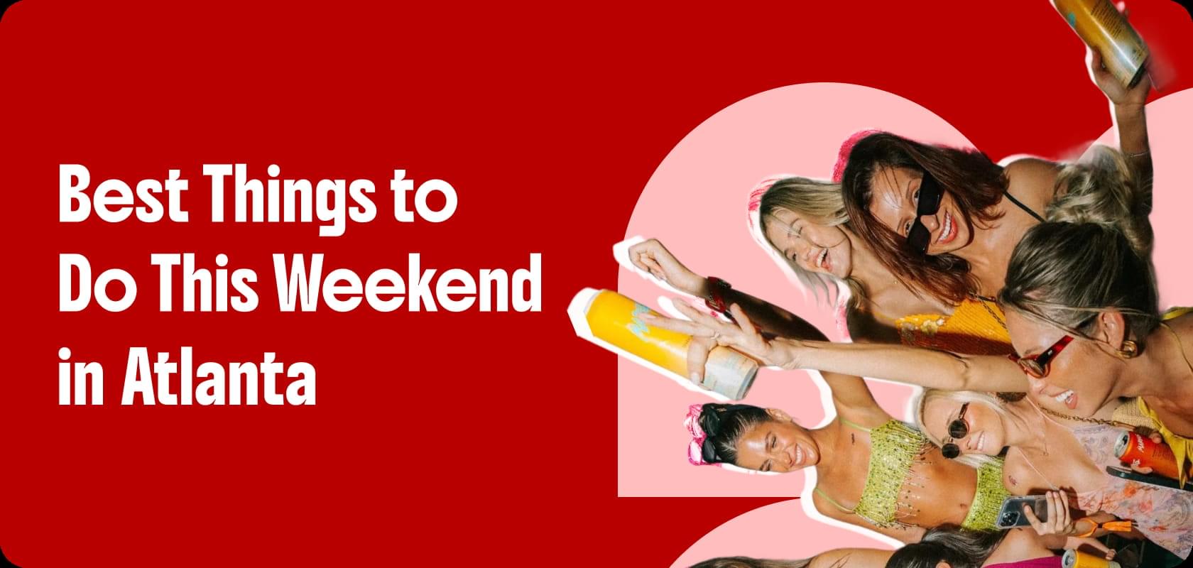 best things to do this weekend in atlanta