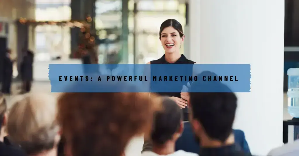 Events: a powerful marketing channel 